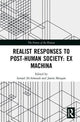 Book cover of: Realist Responses to Post-Human Society: Ex Machina. By: Ismael Al-Amoudi