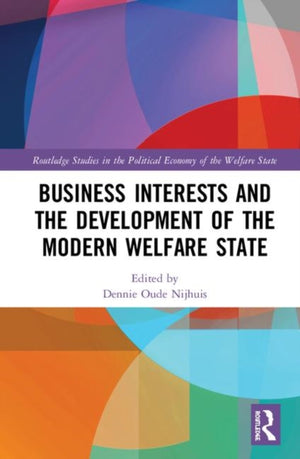 Business Interests and the Development of the Modern Welfare State