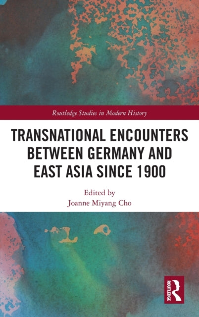Book cover of: Transnational Encounters between Germany and East Asia since 1900. By: Joanne Miyang Cho