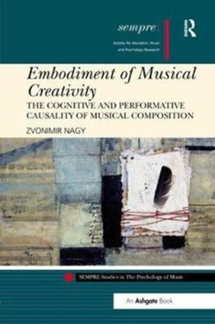 Book cover of: Embodiment of Musical Creativity. By: Zvonimir Nagy