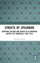 Book cover of: Streets of Splendor. By: Anneleen Arnout