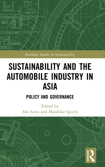 Book cover of: Sustainability and the Automobile Industry in Asia. By: Aki Suwa