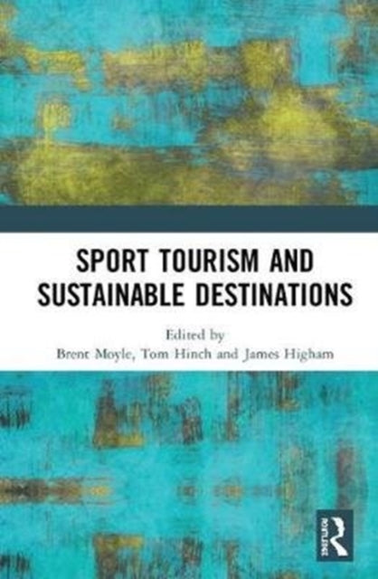 Book cover of: Sport Tourism and Sustainable Destinations. By: Brent D. Moyle