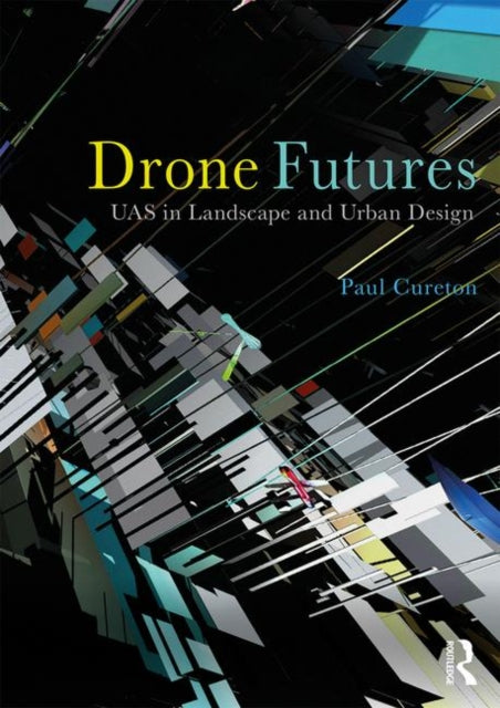 Book cover of: Drone Futures. By: Paul Cureton