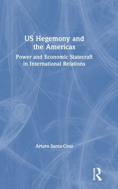 Book cover of: US Hegemony and the Americas. By: Arturo Santa-Cruz