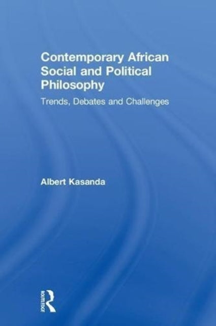 Book cover of: Contemporary African Social and Political Philosophy. By: Albert Kasanda