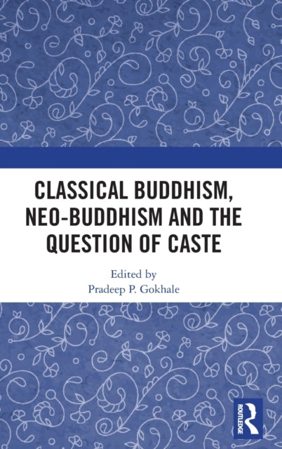 Book cover of: Classical Buddhism, Neo-Buddhism and the Question of Caste. By: Pradipa Gokhale
