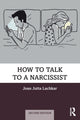 Book cover of: How to Talk to a Narcissist. By: Joan Jutta Lachkar