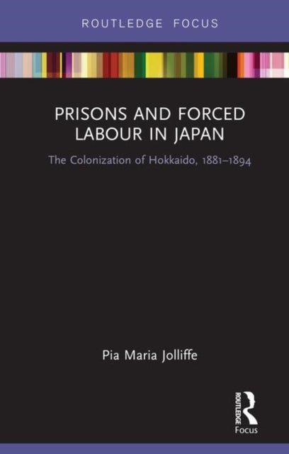 Book cover of: Prisons and Forced Labour in Japan. By: Pia Maria Jolliffe