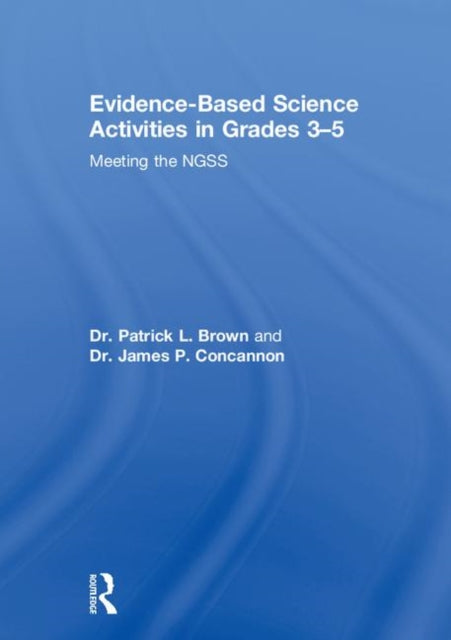 Book cover of: Evidence-Based Science Activities in Grades 3–5. By: Patrick Brown