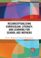 Book cover of: Reconceptualizing Curriculum, Literacy, and Learning for School-Age Mothers. By: Heidi L. Hallman