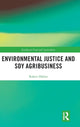 Book cover of: Environmental Justice and Soy Agribusiness. By: Robert Hafner