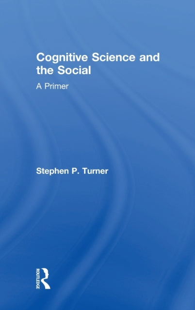 Book cover of: Cognitive Science and the Social. By: Stephen P. Turner