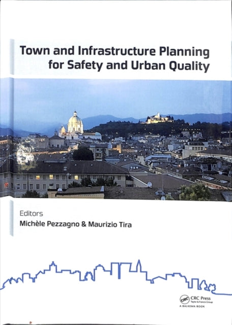 Book cover of: Town and Infrastructure Planning for Safety and Urban Quality. By: Michèle Pezzagno