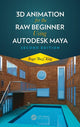 Book cover of: 3D Animation for the Raw Beginner Using Autodesk Maya 2e. By: Roger King