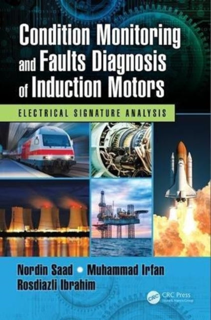 Book cover of: Condition Monitoring and Faults Diagnosis of Induction Motors. By: Nordin Saad
