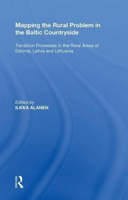 Book cover of: Mapping the Rural Problem in the Baltic Countryside. By: Ilkka Alanen
