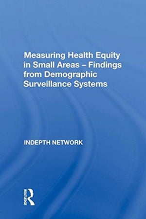 Measuring Health Equity in Small Areas: Findings from Demographic Surveillance Systems