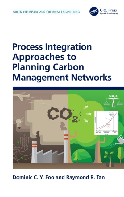Book cover of: Process Integration Approaches to Planning Carbon Management Networks. By: Dominic C. Y. Foo