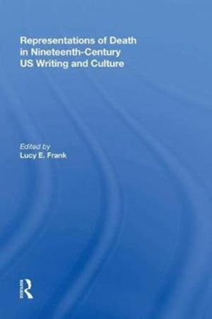 Representations of Death in Nineteenth-Century US Writing and Culture