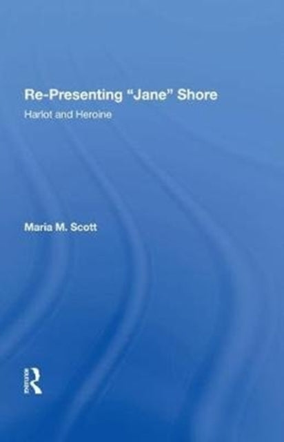Book cover of: Re-Presenting 'Jane' Shore. By: Maria M. Scott