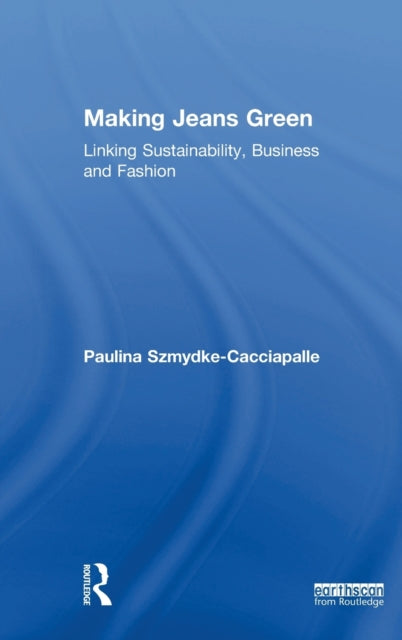 Book cover of: Making Jeans Green. By: Paulina Szmydke-Cacciapalle
