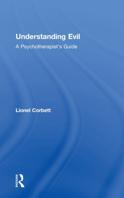 Book cover of: Understanding Evil. By: Lionel Corbett