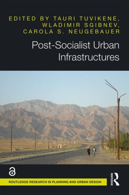 Book cover of: Post-Socialist Urban Infrastructures (OPEN ACCESS). By: Tauri Tuvikene