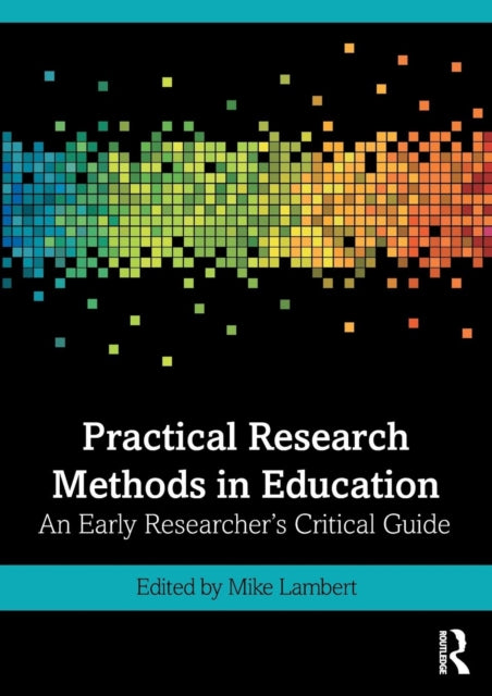 Book cover of: Practical Research Methods in Education. By: Mike Lambert
