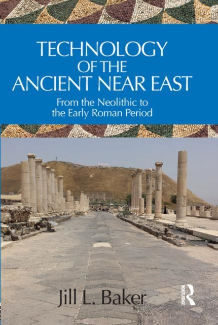 Book cover of: Technology of the Ancient Near East. By: Jill L. Baker