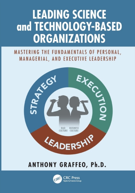 Book cover of: Leading Science and Technology-Based Organizations. By: Anthony P. Graffeo