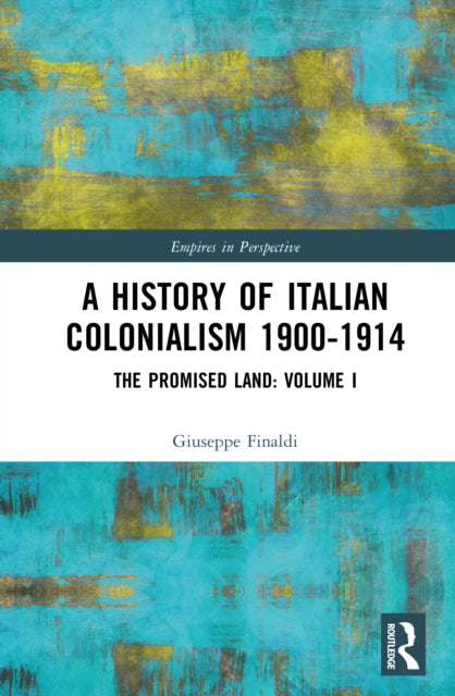 Book cover of: History of Italian Colonialism 1900-1914. By: Giuseppe Finaldi