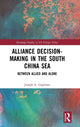 Book cover of: Alliance Decision-Making in the South China Sea. By: Joseph A. Gagliano
