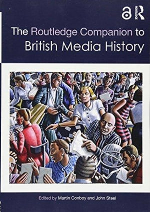 The Routledge Companion to British Media History