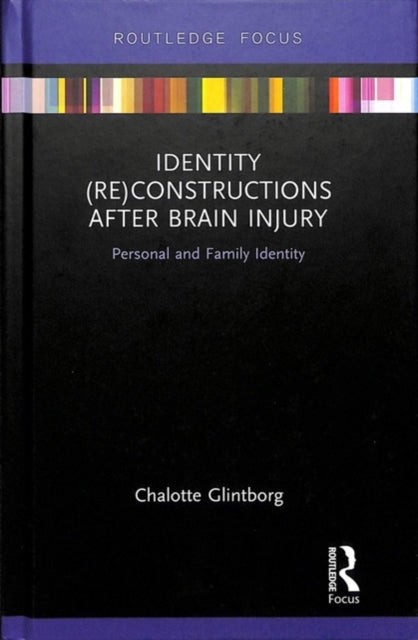 Book cover of: Identity (Re)constructions After Brain Injury. By: Chalotte Glintborg