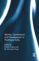 Book cover of: Identity, Contestation and Development in Northeast India. By: Komol Singha