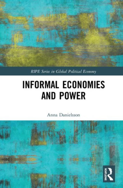 Book cover of: Informal Economies and Power. By: Anna Danielsson