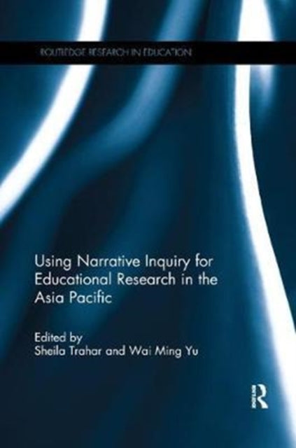 Book cover of: Using Narrative Inquiry for Educational Research in the Asia Pacific. By: Sheila Trahar