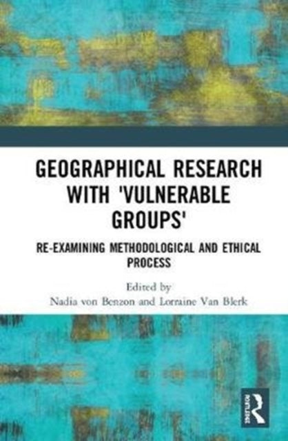 Book cover of: Geographical Research with 'Vulnerable Groups'. By: Nadia von Benzon