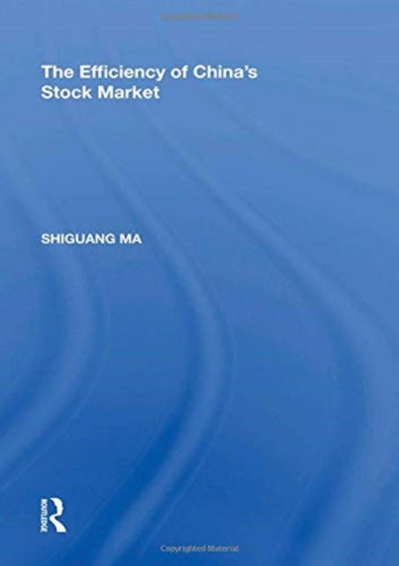 Book cover of: Efficiency of China's Stock Market. By: Shiguang Ma