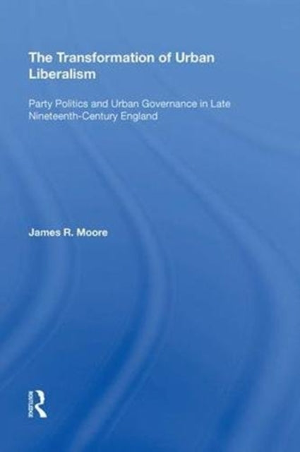 Book cover of: Transformation of Urban Liberalism. By: James Moore