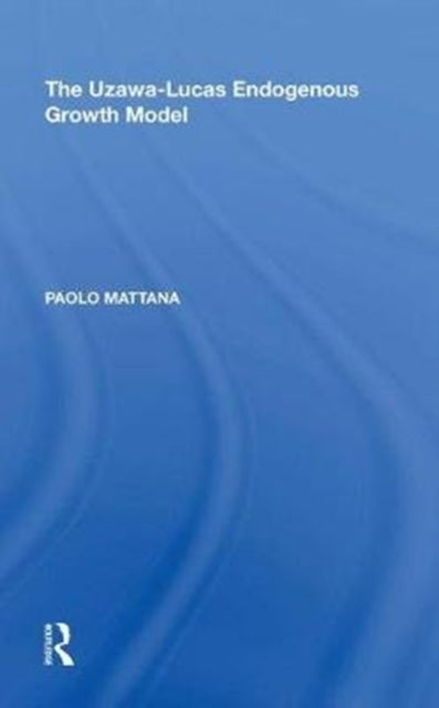 Book cover of: Uzawa-Lucas Endogenous Growth Model. By: Paolo Mattana