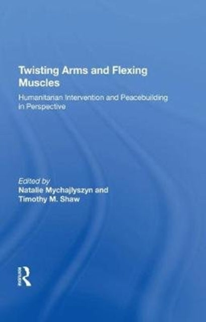Book cover of: Twisting Arms and Flexing Muscles. By: Timothy M. Shaw