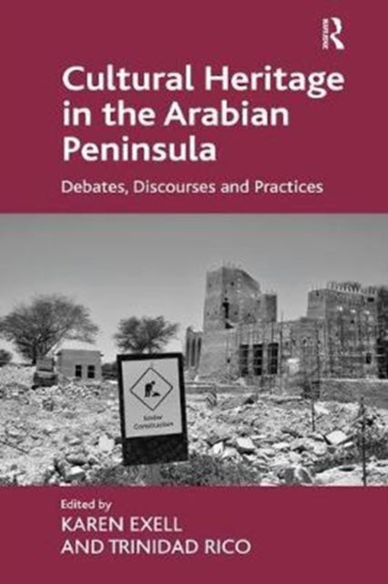 Book cover of: Cultural Heritage in the Arabian Peninsula. By: Karen Exell