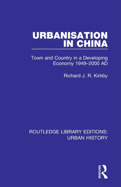 Book cover of: Urbanization in China. By: Richard J. R. Kirkby