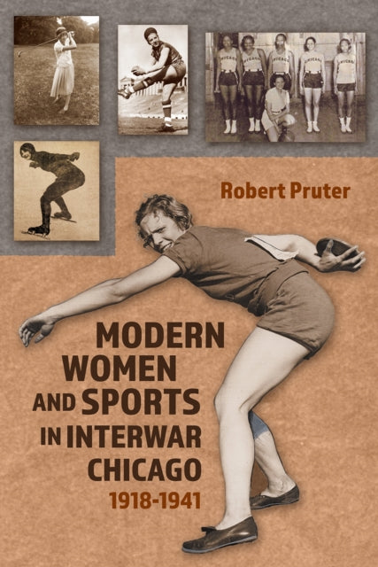 Book cover of: Modern Women and Sports in Interwar Chicago. By: Robert Pruter