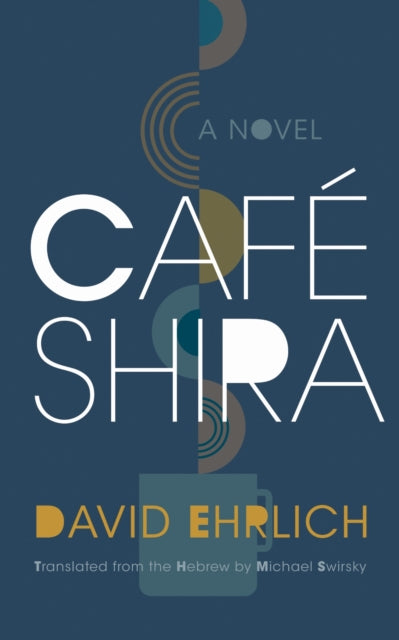 Book cover of: Cafe Shira. By: David Ehrlich