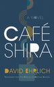 Book cover of: Cafe Shira. By: David Ehrlich