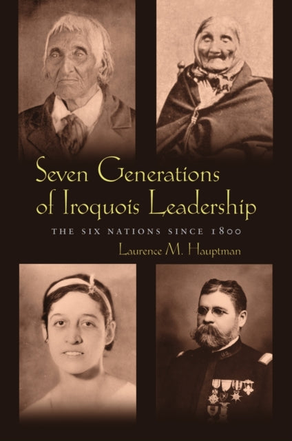 Book cover of: Seven Generations of Iroquois Leadership. By: Laurence M. Hauptman