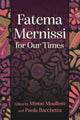 Book cover of: Fatema Mernissi for Our Times. By: Minoo Moallem